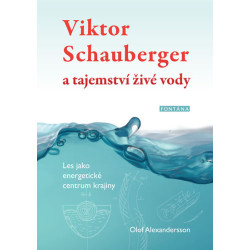 Viktor Schauberger a tajemství živé vody (Les jako energetické centrum krajiny)