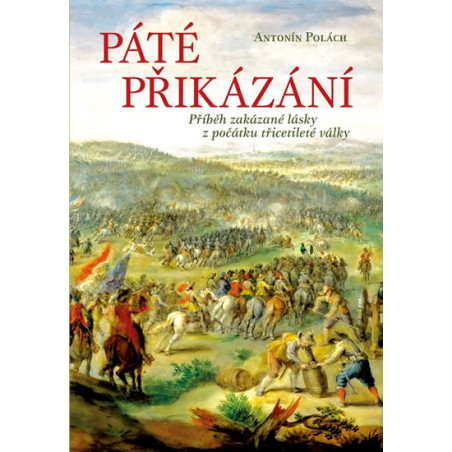 Páté přikázání - Příběh zakázané lásky z počátku třicetileté války