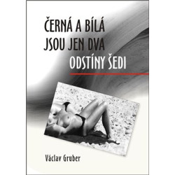 Černá a bílá jsou jen dva odstíny šedi