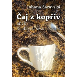 Čaj z kopřiv aneb Sladkých šestačtyřicet