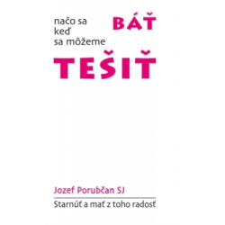 Načo sa báť, keď sa môžeme tešiť