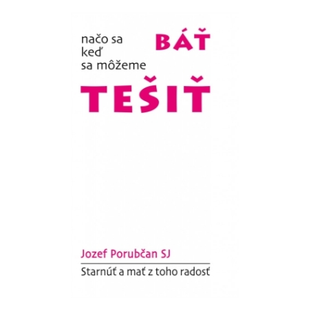 Načo sa báť, keď sa môžeme tešiť