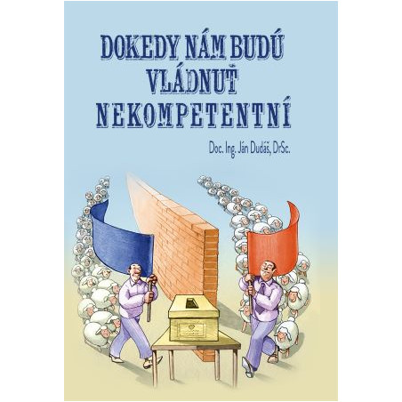 Dokedy nám budú vládnuť nekompetentní?