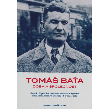 Tomáš Baťa - Doba a společnost
