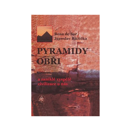 Pyramidy, obři a zaniklé vyspělé civilizace u nás