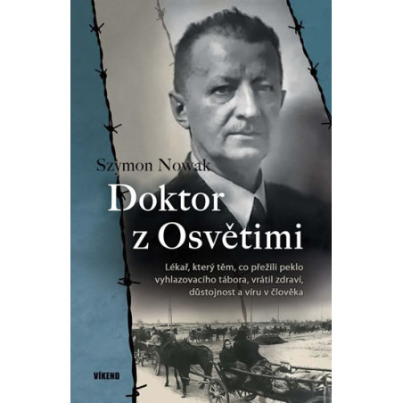 Doktor z Osvětimi - Lékař, který těm, co přežili peklo vyhlazovacího tábora, vrátil zdraví, důstojnost a víru v čl