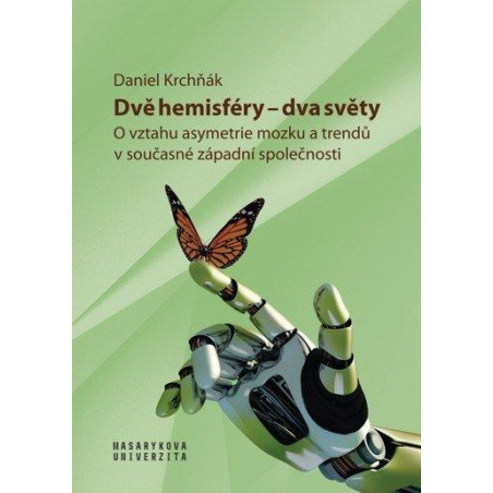 Dvě hemisféry - dva světy: O vztahu asymetrie mozku a trendů v současné západní společnosti