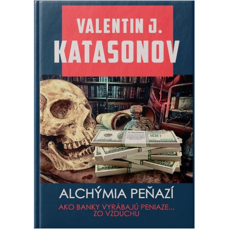 ALCHÝMIA PEŇAZÍ. Ako banky tvoria peniaze zo vzduchu