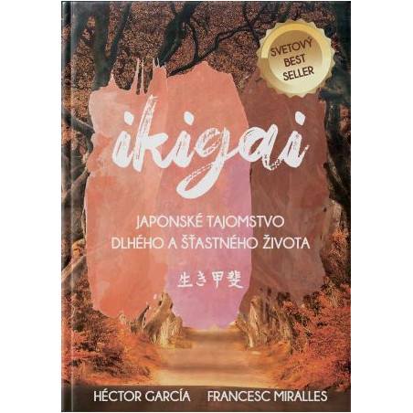 IKIGAI. Japonské tajomstvo dlhého a šťastného života