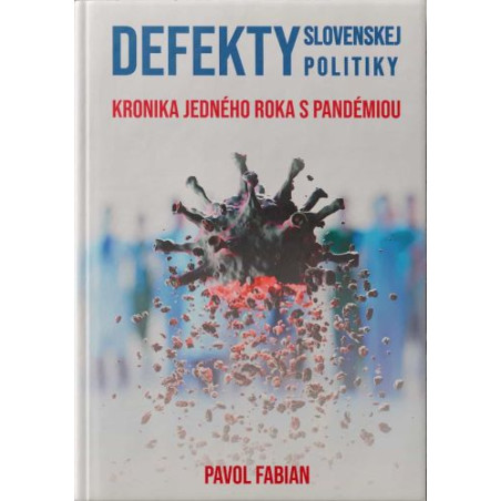 DEFEKTY SLOVENSKEJ POLITIKY. Kronika jednej pandémie