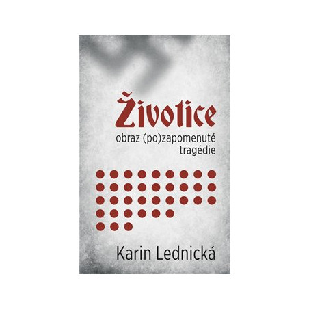 Životice: obraz (po)zapomenuté tragédie