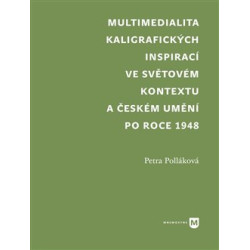 Multimedialita kaligrafických inspirací ve světovém kontextu a českém umění po roce 1945