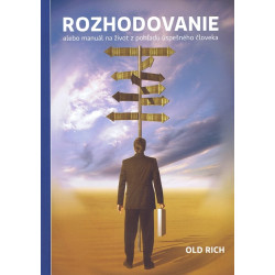 Rozhodovanie-Alebo manuál na život z pohľadu úspešného človeka