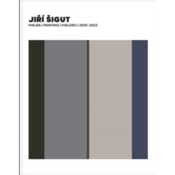 Jiří Šigut Malba / Painting / Malerei 2010-2022