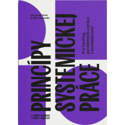 Princípy systemickej práce – pre koučing, poradenstvo a prácu s konšteláciami