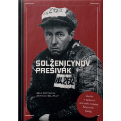 SOLŽENICYNOV PREŠIVÁK. Vládca myšlienok ruskej inteligencie