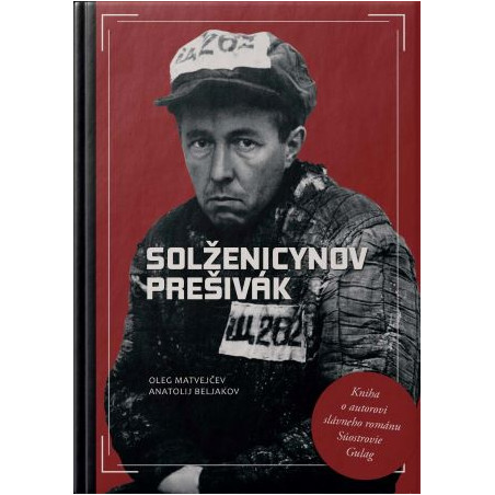 SOLŽENICYNOV PREŠIVÁK. Vládca myšlienok ruskej inteligencie