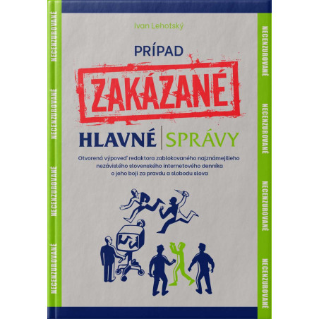 PRÍPAD ZAKÁZANÉ HLAVNÉ SPRÁVY. Otvorená výpoveď redaktora zablokovaného najznámejšieho nezávislého slovenského mé