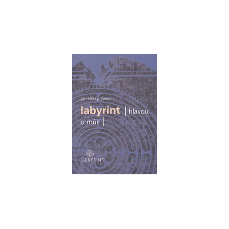 Labyrint / Hlavou o múr