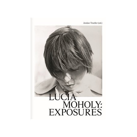 Lucia Moholy: Exposures