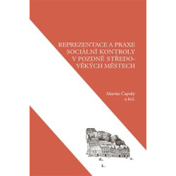 Reprezentace a praxe sociální kontroly v pozdně středověkých městech