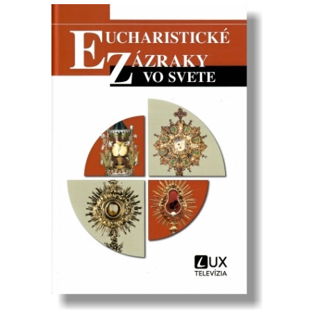Eucharistické zázraky vo svete (2. vydanie)