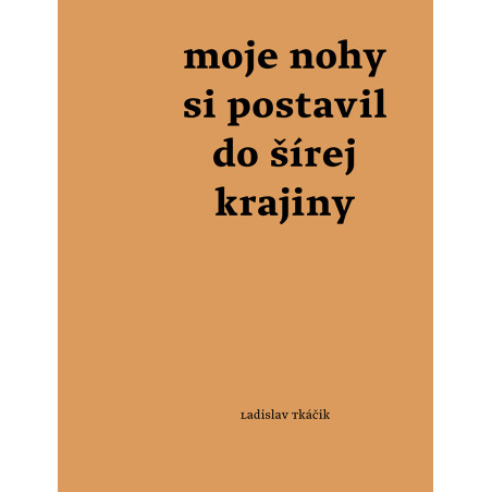 Moje nohy si postavil do šírej krajiny