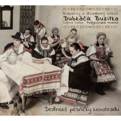 Folklórny a divadelný súbor Dubkáčik Buzitka, ĽH Podjavorská muzika: Deďinské pesničky Novohradu