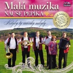 Malá muzika Nauše Pepíka - Kdyby ty muziky nebyly - 1 CD