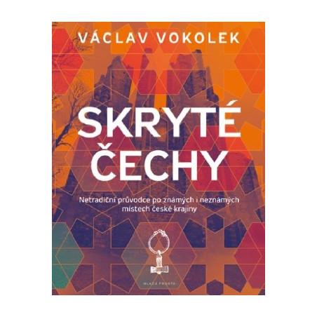 Skryté Čechy - Netradiční průvodce po známých i neznámých místech české krajiny