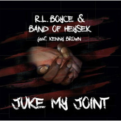 Band Of Heysek & R. L. Boyce feat. Kenny Brown: Juke My Joint