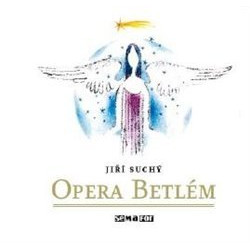 Jiří Suchý: Opera Betlém