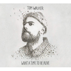 Tom Walker: What a Time to be Alive