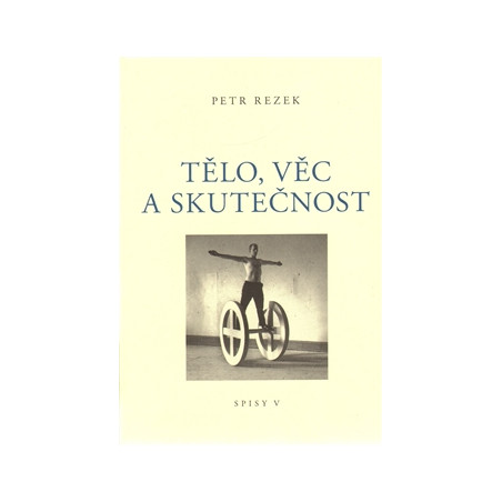 Tělo, věc a skutečnost