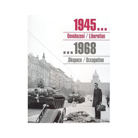 1945 Osvobození / Liberation, 1968 Okupace / Occupation