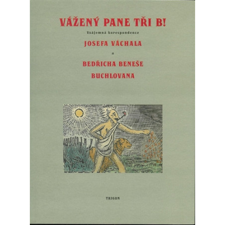Vážený pane tři B!