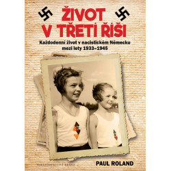 Život v Třetí říši - Každodenní život v nacistickém Německu mezi lety 1939-1945