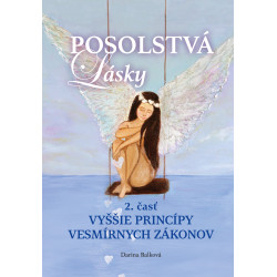 Posolstvá lásky 2. časť - Vyššie princípy vesmírnych zákonov