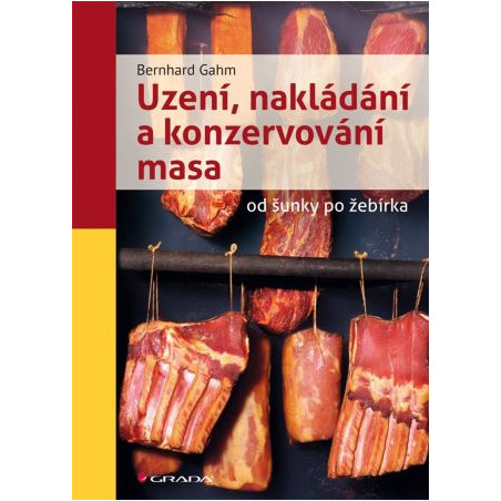 Uzení, nakládání a konzervování masa od šunky po žebírka