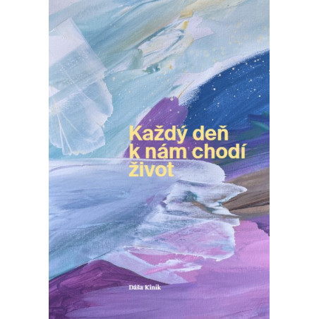 Každý deň k nám chodí život
