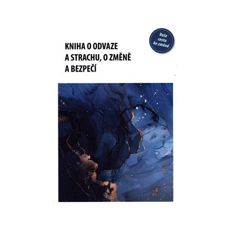 Kniha o odvaze a strachu, o změně a bezpečí