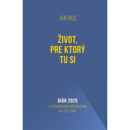 Diár 2025: Život, pre ktorý tu si