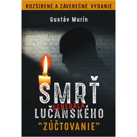 Smrť generála Lučanského - ZÚČTOVANIE (Rozšírené a záverečné vydanie)