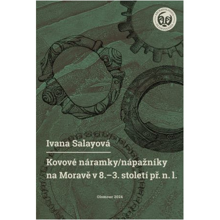 Kovové náramky/nápažníky na Moravě v 8.–3. století př. n. l.