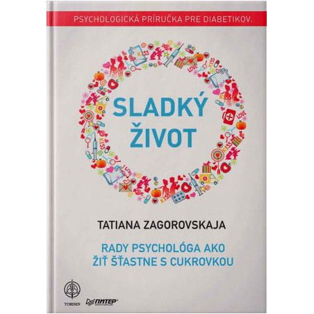 SLADKÝ ŽIVOT S CUKROVKOU. Ako žiť šťastne s diagnózou cukrovka