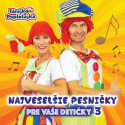 Tárajko a Popletajka: Najveselšie pesničky pre vaše detičky 3