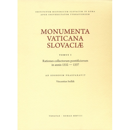 Monumenta Vaticana Slovaciae. Tomus I. Rationes collectorum pontificiorum in annis 1332 - 1337