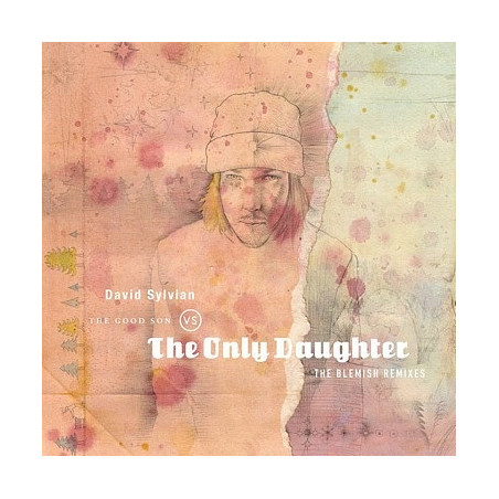 Sylvian David: The Good Son Vs. The Only Daughter - The Blemish Remixes