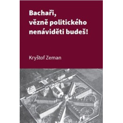 Bachaři, vězně politického nenáviděti budeš!