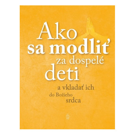 Ako sa modliť za dospelé deti